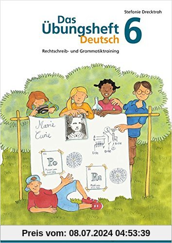 Das Übungsheft Deutsch 6: Rechtschreib- und Grammatiktraining