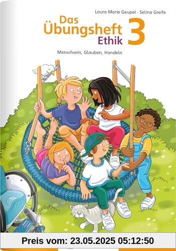 Das Übungsheft Ethik 3: Menschsein, Glauben, Handeln