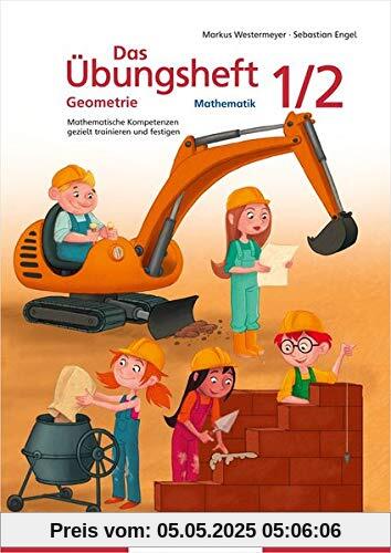 Das Übungsheft Geometrie 1/2: Mathematische Kompetenzen gezielt trainieren und festigen Das Übungsheft Geometrie 1/2: Mathematische Kompetenzen gezielt trainieren und festigen