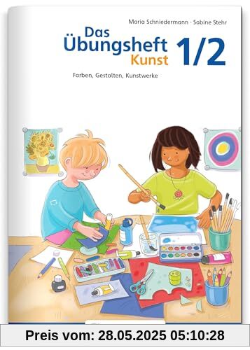 Das Übungsheft Kunst 1/2: Farben, Gestalten, Kunstwerke (Übungshefte Kunst)