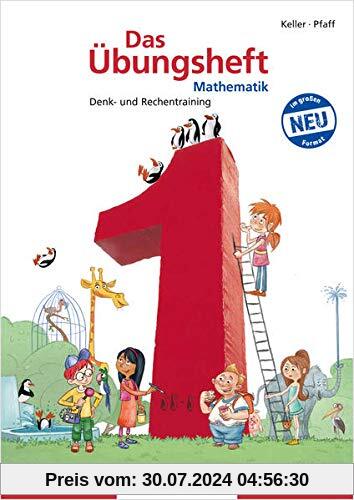 Das Übungsheft Mathematik 1 - DIN A4: Denk- und Rechentraining