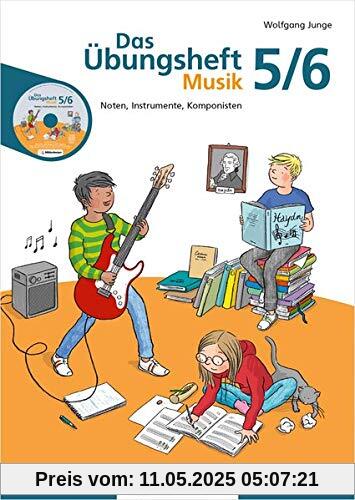 Das Übungsheft Musik 5/6: Noten, Instrumente, Komponisten