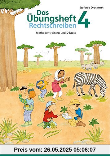Das Übungsheft Rechtschreiben 4: Methodentraining und Diktate, Deutsch, Klasse 4 Das Übungsheft Rechtschreiben 4: Methodentraining und Diktate, Deutsch, Klasse 4
