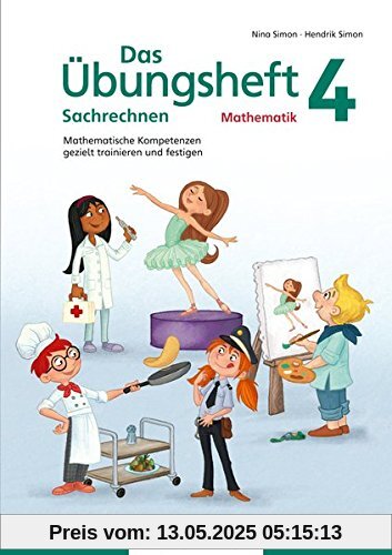 Das Übungsheft Sachrechnen Mathematik 4: Mathematische Kompetenzen gezielt trainieren und festigen