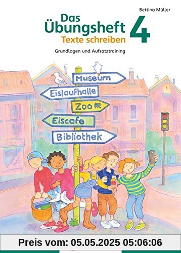 Das Übungsheft Texte schreiben 4: Grundlagen und Aufsatztraining