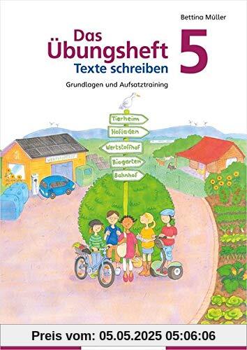 Das Übungsheft Texte schreiben 5: Grundlagen und Aufsatztraining