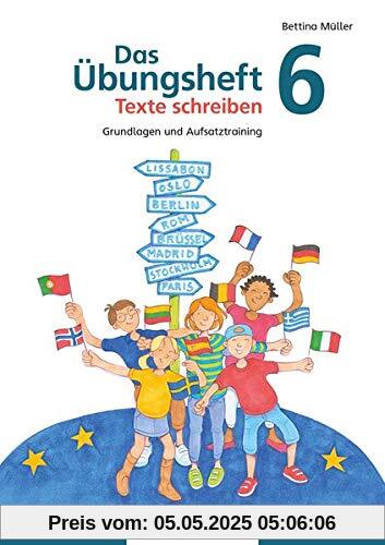 Das Übungsheft Texte schreiben 6: Grundlagen und Aufsatztraining Das Übungsheft Texte schreiben 6: Grundlagen und Aufsatztraining