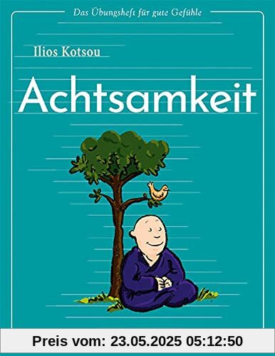 Das Übungsheft für gute Gefühle – Achtsamkeit
