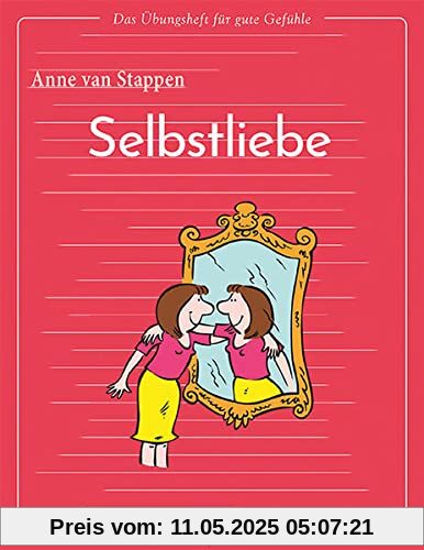 Das Übungsheft für gute Gefühle – Selbstliebe