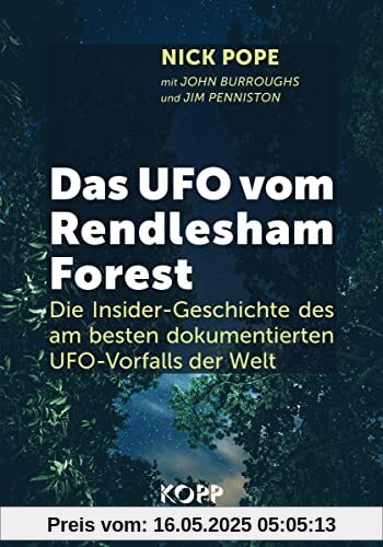 Das UFO vom Rendlesham Forest: Die Insider-Geschichte des am besten dokumentierten UFO-Vorfalls der Welt