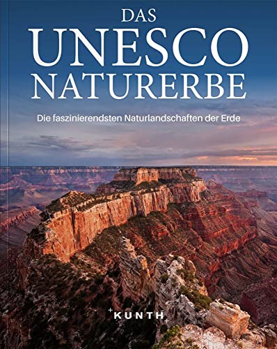 KUNTH Das UNESCO Naturerbe: Die faszinierendsten Naturlandschaften der Erde (KUNTH Das Erbe der Welt) von Kunth GmbH & Co. KG