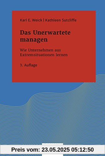 Das Unerwartete managen: Wie Unternehmen aus Extremsituationen lernen (Systemisches Management)