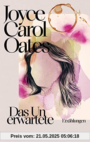 Das Unerwartete: Erzählungen | | Einfühlsam und messerscharf beweist Oates, weshalb sie eine der bedeutendsten amerikanischen Autorinnen der Gegenwart ist
