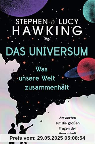Das Universum – Was unsere Welt zusammenhält: Antworten auf die großen Fragen der Menschheit Das Universum – Was unsere Welt zusammenhält: Antworten auf die großen Fragen der Menschheit