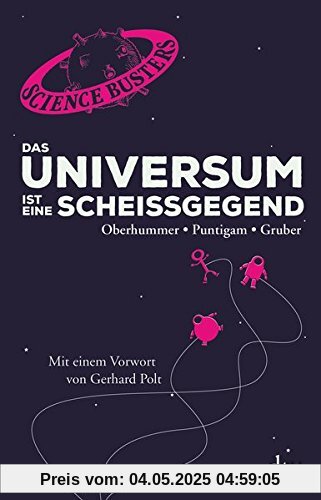 Das Universum ist eine Scheißgegend: Mit einem Vorwort von Gerhard Polt