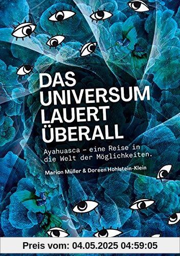 Das Universum lauert überall: Ayahuasca – eine Reise in die Welt der Möglichkeiten