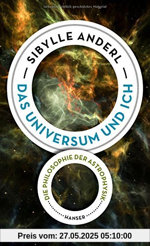 Das Universum und ich: Die Philosophie der Astrophysik