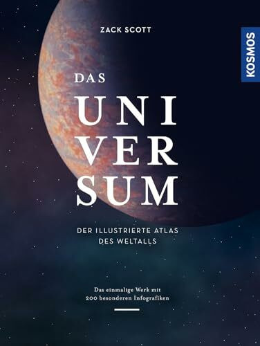 Das Universum: Der illustrierte Atlas des Weltalls. Das einmalige Werk mit 200 besonderen Info...