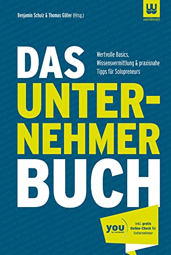 Das Unternehmer Buch: Wertvolle Basics, Wissensvermittlung & praxisnahe Tipps für Solopreneurs von Werdewelt Verlags- und Medienhaus