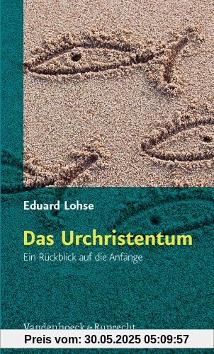Das Urchristentum. Ein Rückblick auf die Anfänge