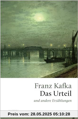 Das Urteil und andere Erzählungen: Die Erzählung, mit der Kafka thematisch und stilistisch zu sich selbst gefunden hat (Große Klassiker zum kleinen Preis, Band 249)