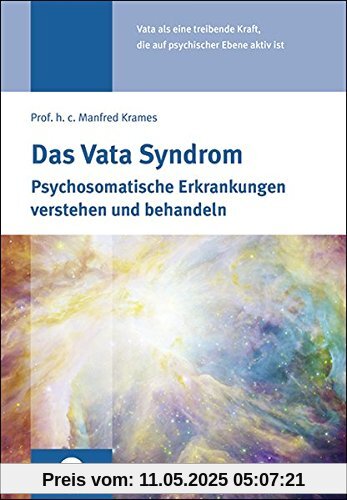 Das Vata Syndrom: Psychosomatische Erkrankungen verstehen und behandeln