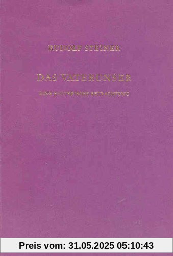 Das Vaterunser: Eine esoterische Betrachtung. Berlin, 28. Januar 1907 Das Vaterunser: Eine esoterische Betrachtung. Berlin, 28. Januar 1907