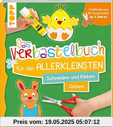 Das Verbastelbuch für die Allerkleinsten Schneiden und Kleben Ostern: Frühförderung für Kreativminis ab 3 Jahren. Mit perforierten Seiten zum Heraustrennen Das Verbastelbuch für die Allerkleinsten Schneiden und Kleben Ostern: Frühförderung für Kreativminis ab 3 Jahren. Mit perforierten Seiten zum Heraustrennen