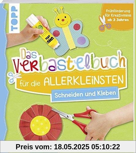 Das Verbastelbuch für die Allerkleinsten Schneiden und Kleben: Frühförderung für Kreativminis ab 3 Jahren Das Verbastelbuch für die Allerkleinsten Schneiden und Kleben: Frühförderung für Kreativminis ab 3 Jahren