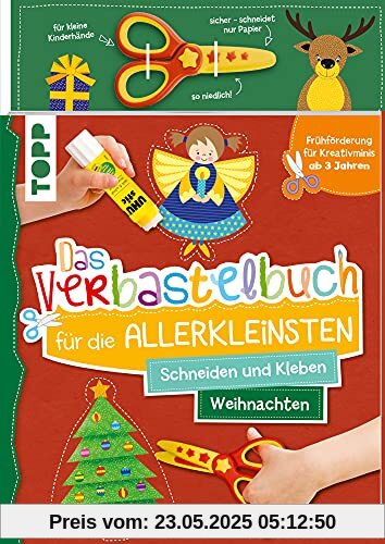 Das Verbastelbuch für die Allerkleinsten Schneiden und Kleben. Weihnachten. Mit Schere: Frühförderung für Kreativminis ab 3 Jahren