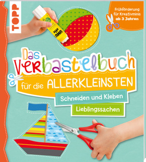 Das Verbastelbuch für die Allerkleinsten: Meine Lieblingssachen Das Verbastelbuch für die Allerkleinsten: Meine Lieblingssachen