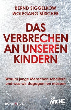 Das Verbrechen an unseren Kindern von Bonifatius-Verlag