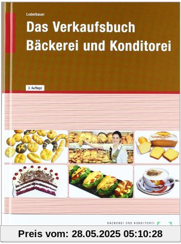 Das Verkaufsbuch Bäckerei und Konditorei: in Lernfeldern