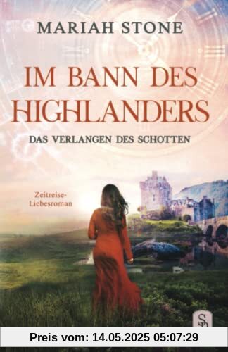 Das Verlangen des Schotten: Ein Historischer Zeitreise-Liebesroman (Im Bann des Highlanders, Band 5)