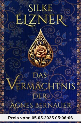 Das Vermächtnis der Agnes Bernauer: Historischer Roman