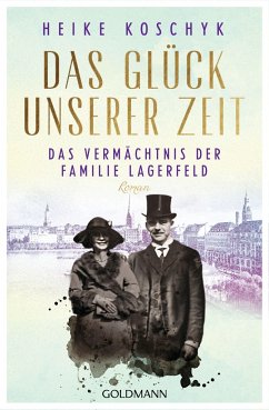 Das Vermächtnis der Familie Lagerfeld / Das Glück unserer Zeit Bd.2 von Goldmann