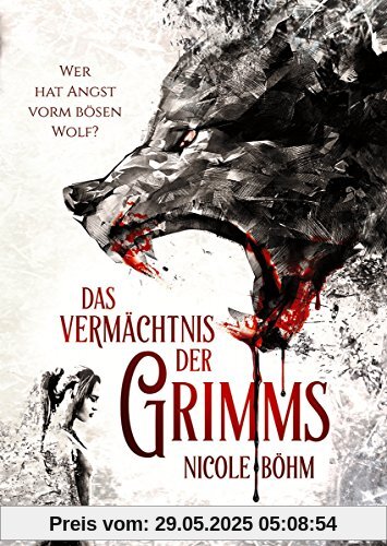 Das Vermächtnis der Grimms: Wer hat Angst vorm bösen Wolf? (Band 1)