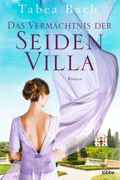 Das Vermächtnis der Seidenvilla / Seidenvilla-Saga Bd.3 von Bastei Lübbe