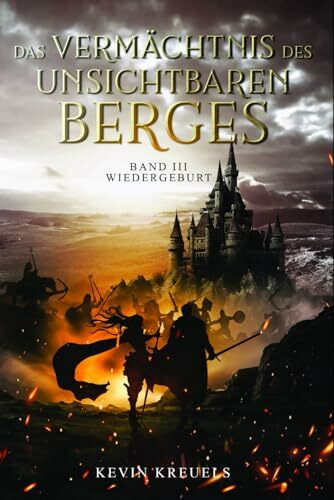 Das Vermächtnis des Unsichtbaren Berges: Band III: Wiedergeburt