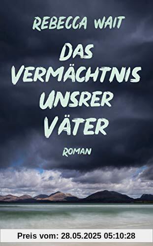 Das Vermächtnis unsrer Väter: Roman