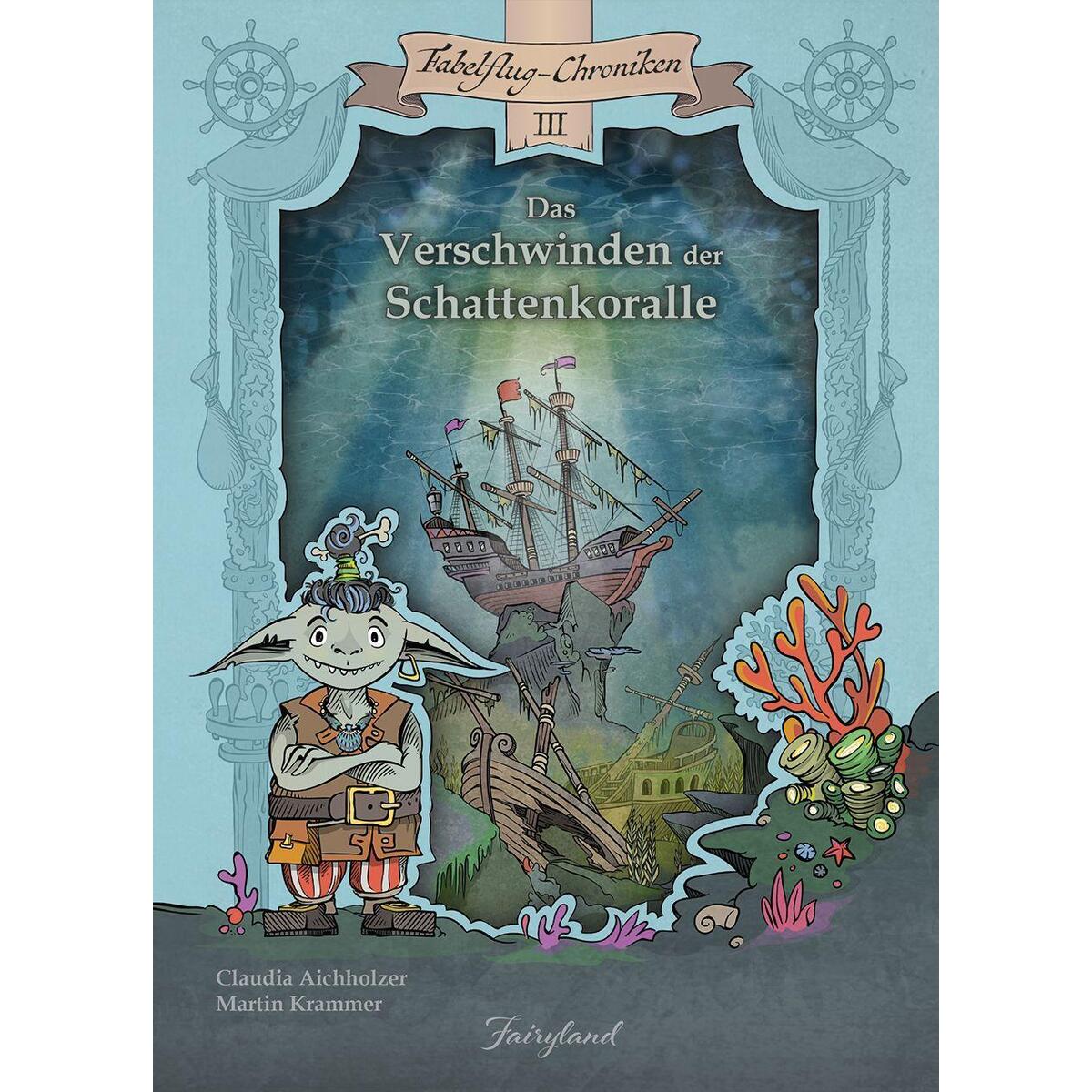 Das Verschwinden der Schattenkoralle von Fairyland Verlag e.U.