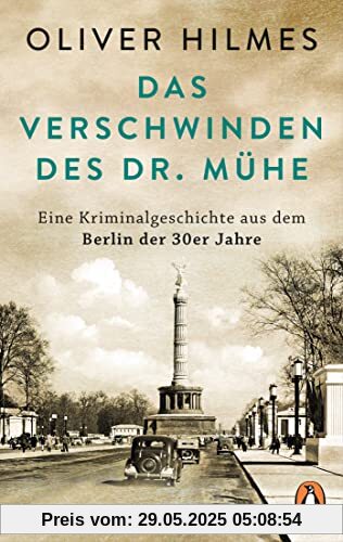 Das Verschwinden des Dr. Mühe: Eine Kriminalgeschichte aus dem Berlin der 30er Jahre