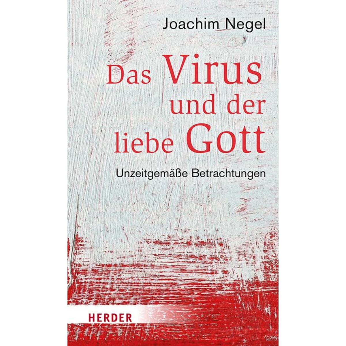 Das Virus und der liebe Gott von Herder Verlag GmbH