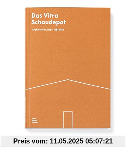 Das Vitra Schaudepot: Architektur, Idee, Objekte