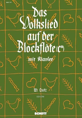 Das Volkslied auf der Blockflöte (c''): 58 leicht gesetzte deutsche Volkslieder. Sopran-Blockflöte und Klavier. von Schott Music Distribution