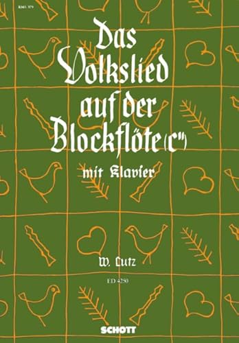 Das Volkslied auf der Blockflöte (c''): 58 leicht gesetzte deutsche Volkslieder. Sopran-Blockflöte und Klavier. von Schott NYC