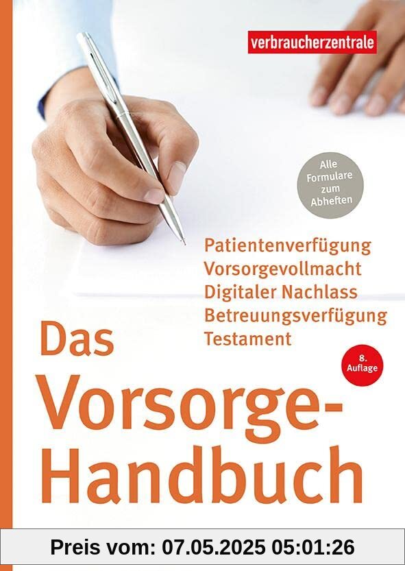 Das Vorsorge-Handbuch: Patientenverfügung, Vorsorgevollmacht, Betreuungsverfügung, Testament Das Vorsorge-Handbuch: Patientenverfügung, Vorsorgevollmacht, Betreuungsverfügung, Testament