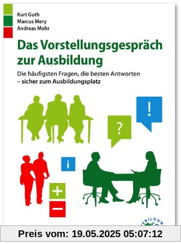 Das Vorstellungsgespräch zur Ausbildung: Die häufigsten Fragen, die besten Antworten - sicher zum Ausbildungsplatz