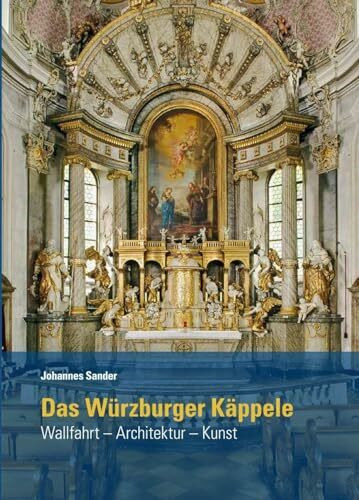 Das W�rzburger K�ppele: Wallfahrt ? Architektur ? Kunst (?Quellen und Forschungen zur Geschich...
