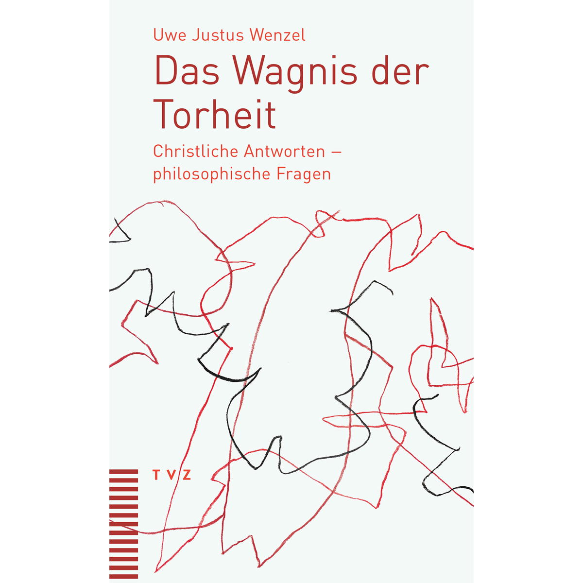 Das Wagnis der Torheit Das Wagnis der Torheit von Theologischer Verlag Ag